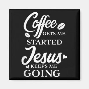 Koffie laat me beginnen Jezus houdt me aan het doe Magneet