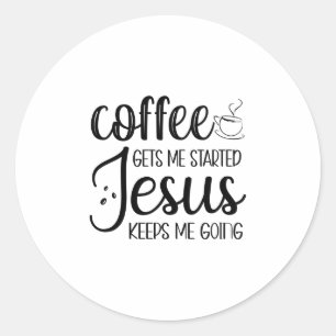 Koffie laat me beginnen Jezus houdt me aan het gaa Ronde Sticker