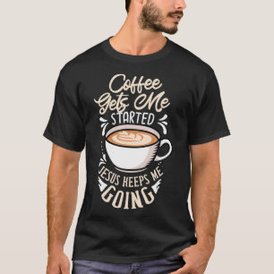 Koffie laat me beginnen Jezus houdt me aan het gev T-shirt