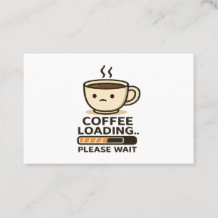 Koffie Laden Even Geduld - Grappige Ochtendcafeïne Visitekaartje