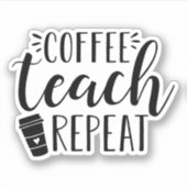 Koffie leren herhalen | Grappige leraar koffie lie Sticker (Voorkant)
