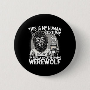Koffie-liefhebbende weerwolf menselijk kostuum Fun Ronde Button 5,7 Cm