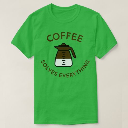 Koffie lost alles 3 op t-shirt (Design voorkant)