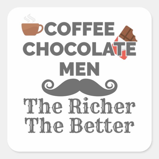 Koffie Lover Chocolate Mannen De rijkere beter Vierkante Sticker (Voorkant)