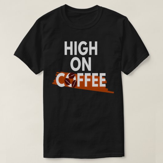 Koffie Lover High op Koffie 2 T-shirt (Design voorkant)