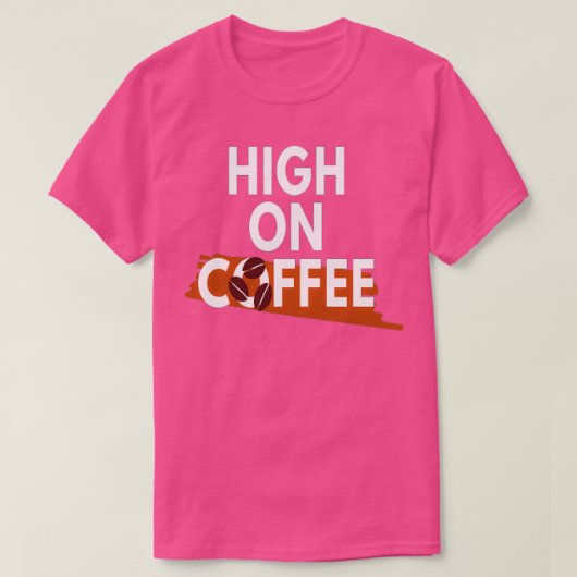 Koffie Lover High op Koffie 3 T-shirt (Design voorkant)