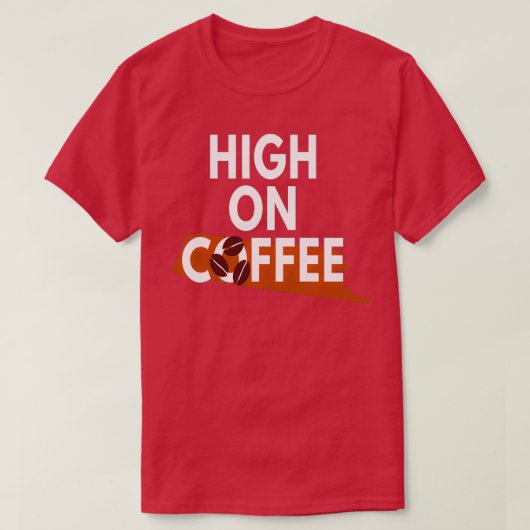 Koffie Lover High op Koffie 4 T-shirt (Design voorkant)