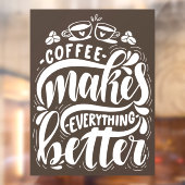 Koffie maakt alles beter, bijtende koffiewinkel raamsticker (Vel 2)