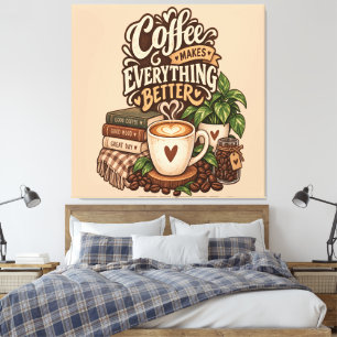 Koffie Maakt Alles Beter – Cozy Coffee Lover Canvas Afdruk