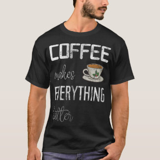 Koffie maakt alles beter, grappige koffie-impri t-shirt