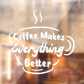 Koffie maakt alles beter in koffie raamsticker (Vel 2)