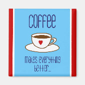Koffie maakt alles beter magneet (Voorkant)