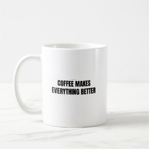 Koffie maakt alles beter mok Grappige koffie