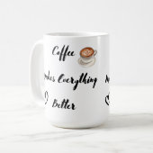 Koffie maakt alles beter op een koffiemok (Voorkant links)