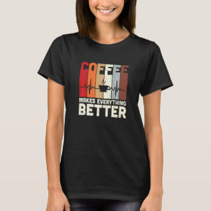 koffie maakt alles beter t-shirt