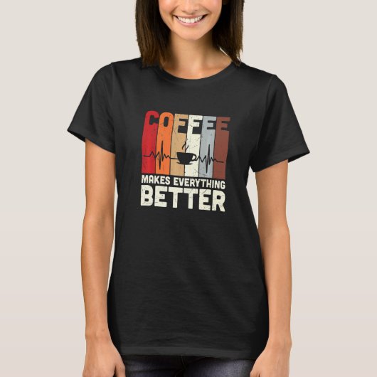 koffie maakt alles beter t-shirt (Voorkant)