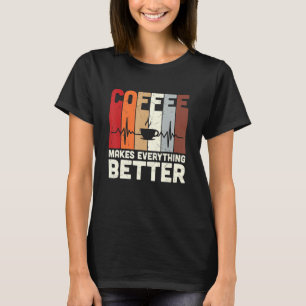 koffie maakt alles beter t-shirt