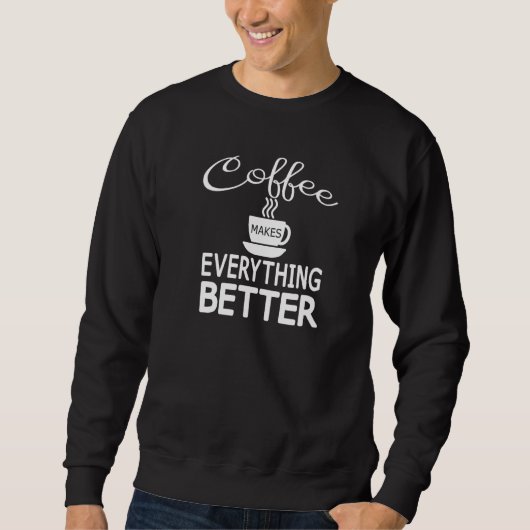 Koffie maakt alles beter trui (Voorkant)