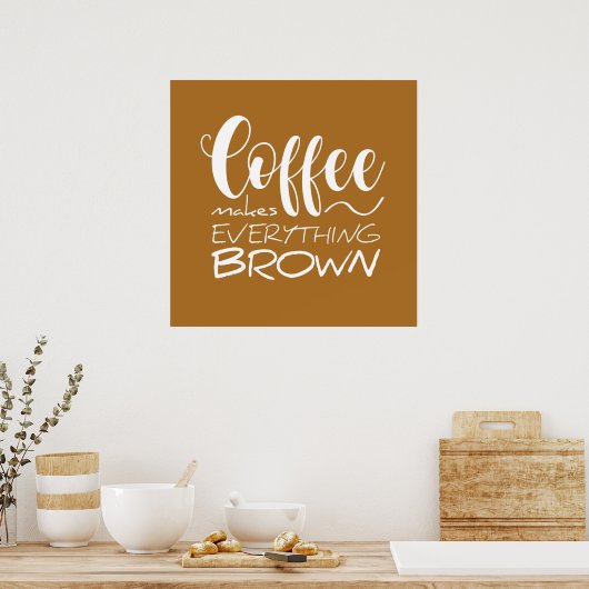 Koffie maakt alles bruin. poster (Keuken)