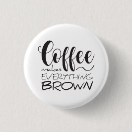 Koffie maakt alles bruin. ronde button 3,2 cm