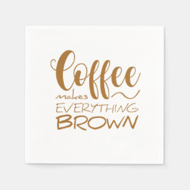 Koffie maakt alles bruin. servet