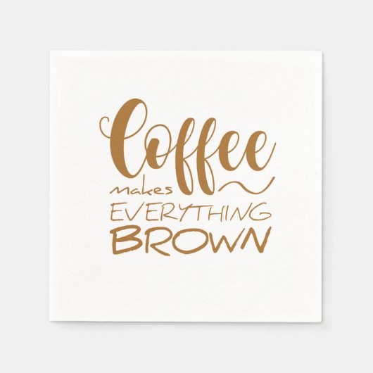 Koffie maakt alles bruin. servet (Voorkant)