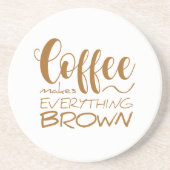 Koffie maakt alles bruin. zandsteen onderzetter (Voorkant)