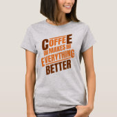 Koffie maakt alles | Funny Gezegde T-shirt (Voorkant)