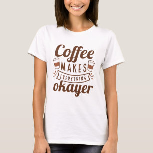 Koffie maakt alles goed t-shirt