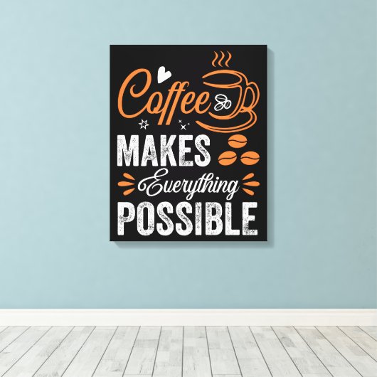 Koffie maakt alles mogelijk canvas afdruk (Insitu (Houten vloer))