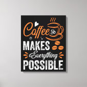 Koffie maakt alles mogelijk canvas afdruk (Voorkant)