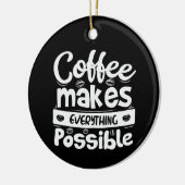 Koffie maakt alles mogelijk keramisch ornament (Links)