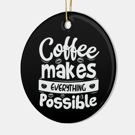 Koffie maakt alles mogelijk keramisch ornament (Links)