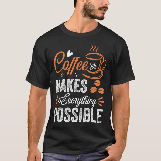 Koffie maakt alles mogelijk t-shirt (Voorkant)