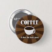 Koffie maakt de lichaamshouding goed-II-Button fla Ronde Button 5,7 Cm (Voorkant /achterkant)