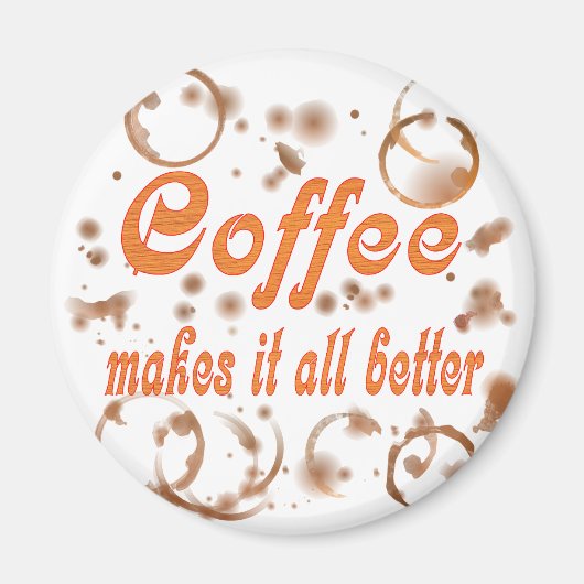 Koffie maakt het allemaal beter magneet (Voorkant)