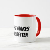 koffie maakt het allemaal beter mok (Voorkant rechts)