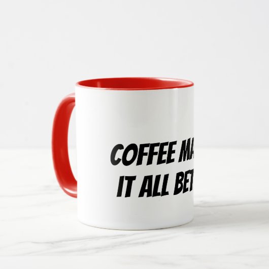 koffie maakt het allemaal beter mok (Voorkant links)