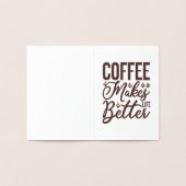 Koffie maakt het leven beter folie kaarten (Binnen)