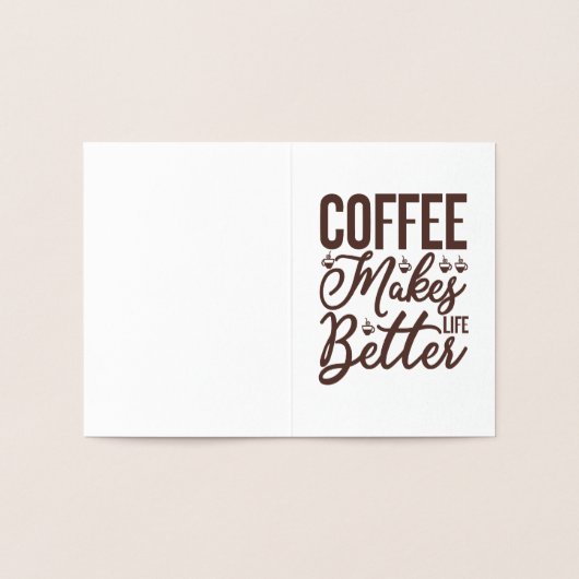 Koffie maakt het leven beter folie kaarten (Binnen)