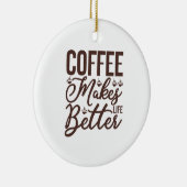 Koffie maakt het leven beter keramisch ornament (Rechts)