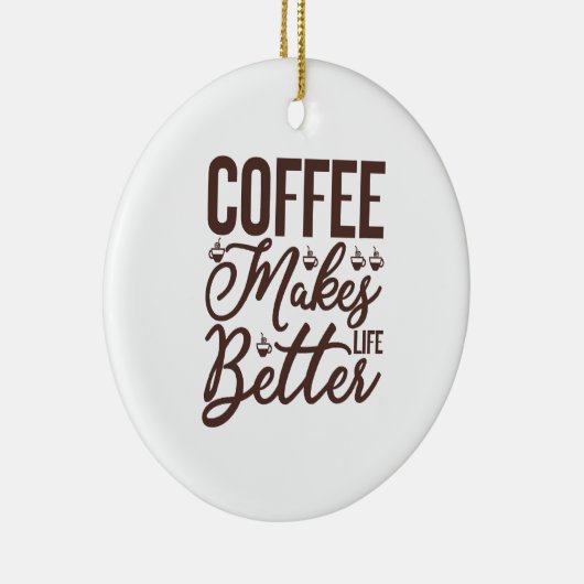 Koffie maakt het leven beter keramisch ornament (Rechts)