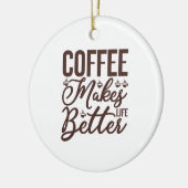 Koffie maakt het leven beter keramisch ornament (Links)