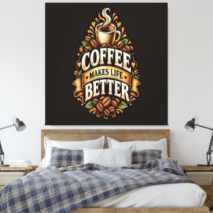 Koffie Maakt Het Leven Beter – Koffieliefhebber Vi Canvas Afdruk