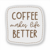 Koffie Maakt Het Leven Beter Sticker (Voorkant)