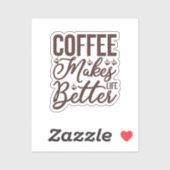 Koffie maakt het leven beter sticker (Vel)