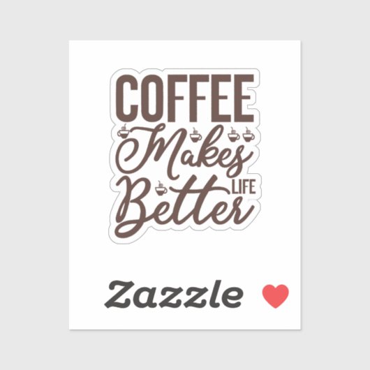 Koffie maakt het leven beter sticker (Vel)