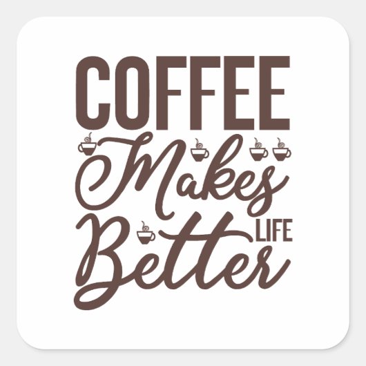 Koffie maakt het leven beter vierkante sticker (Voorkant)
