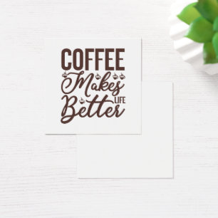 Koffie maakt het leven beter vierkante visitekaartjes