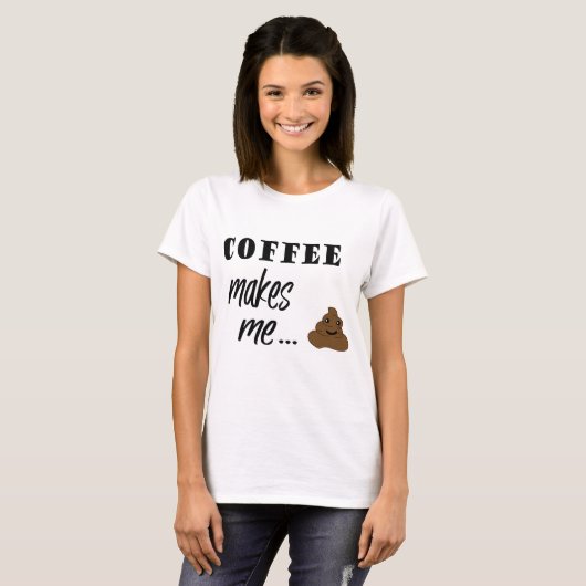 Koffie maakt me een poep met T-shirt (Voorkant volledig)